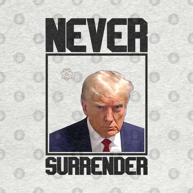 Never Surrender The Donald Trump by RetroPrideArts